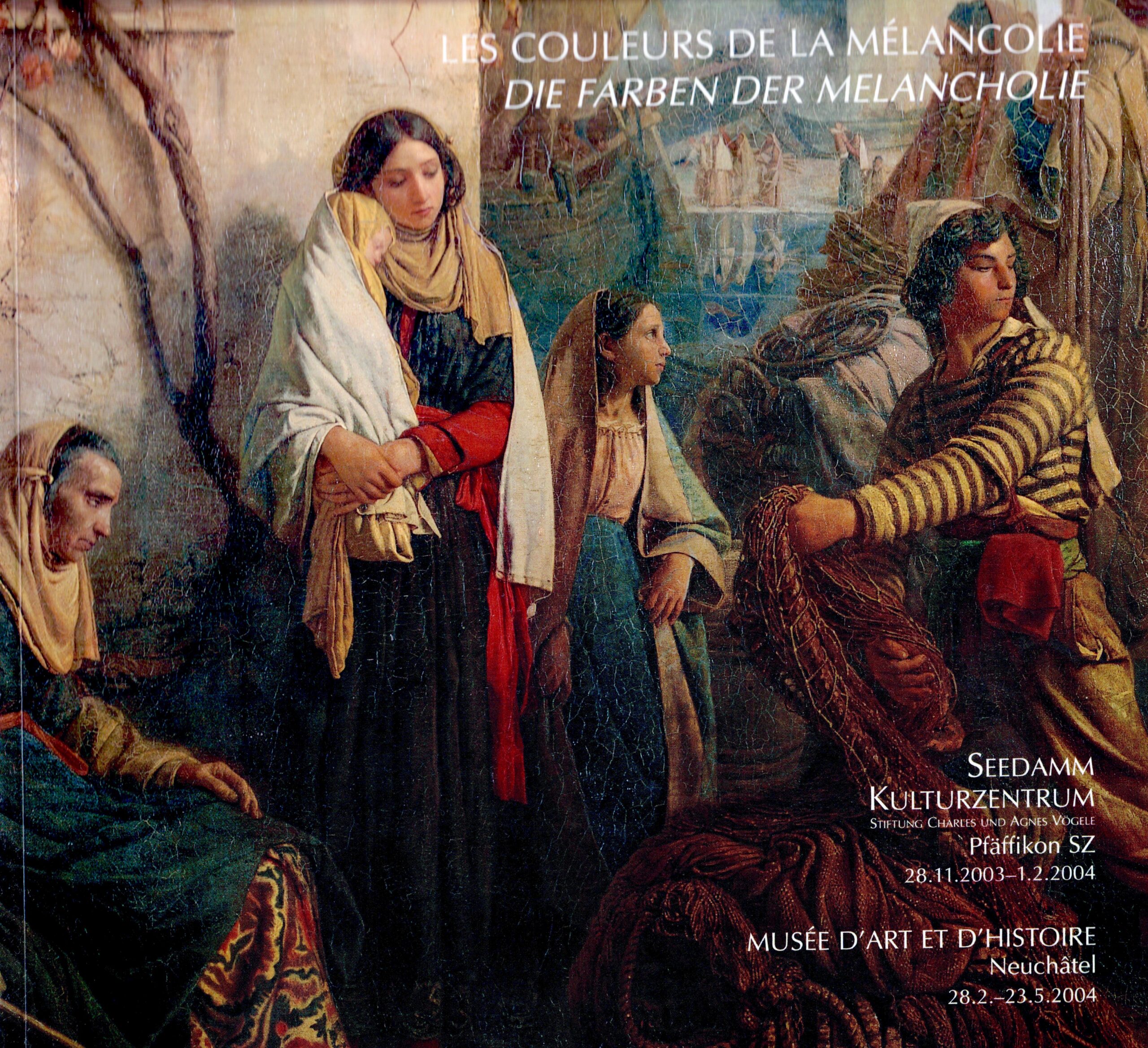 Les couleurs de la mélancolie dans la peinture neuchâteloise (1820 - 1940), de Léopold Robert à François Barraud
